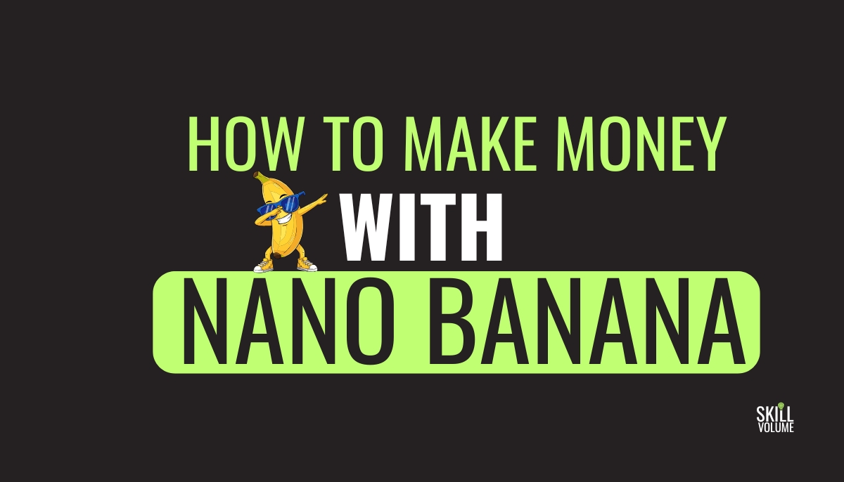 HOW TO MAKE MONEY WITH NANO BANANA